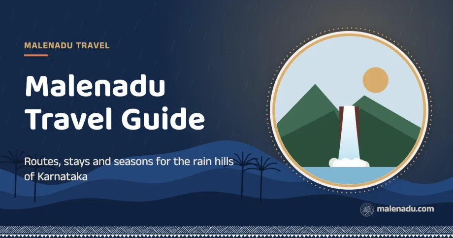 Malenadu travel guide: Routes, stays and seasons for the rain hills of Karnataka, an illustration by malenadu