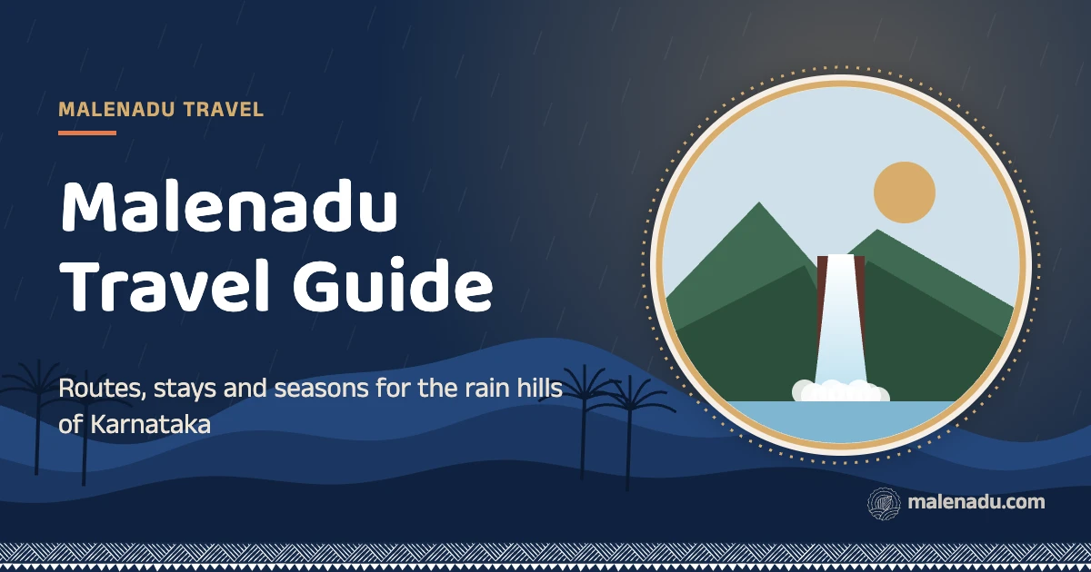 Malenadu travel guide: Routes, stays and seasons for the rain hills of Karnataka, an illustration by malenadu